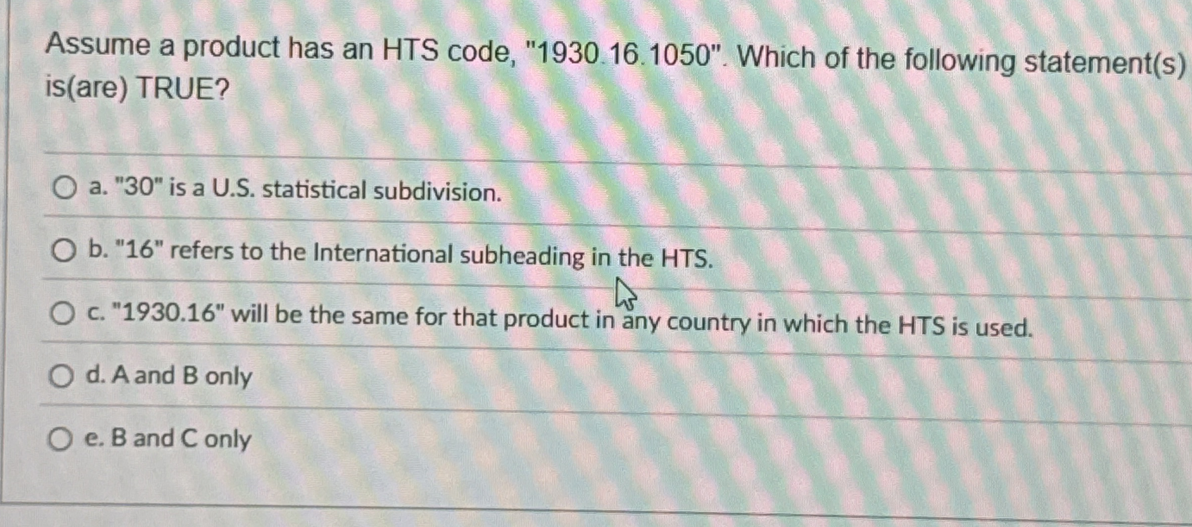 Assume a product has an HTS code, " 1 9 3 0 1 6 .