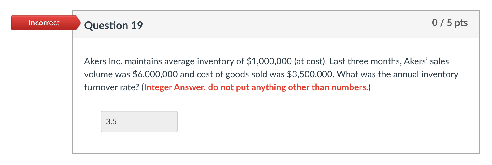 *****IT IS NOT 3.5******* Incorrect Question 19 0