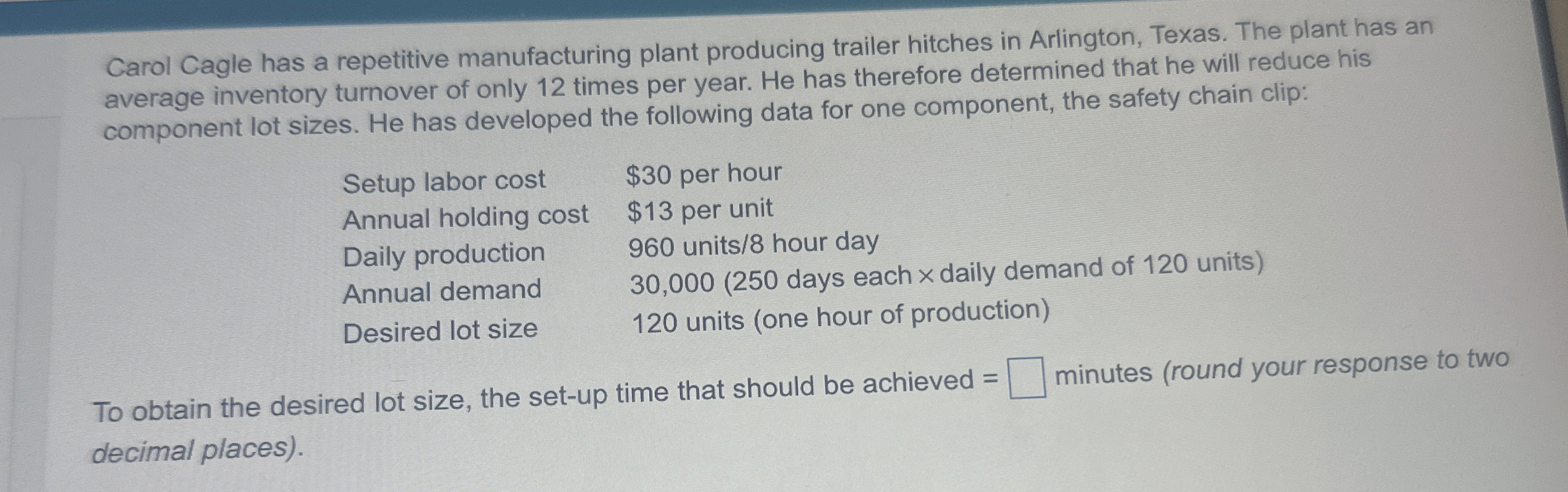 Carol Cagle has a repetitive manufacturing plant