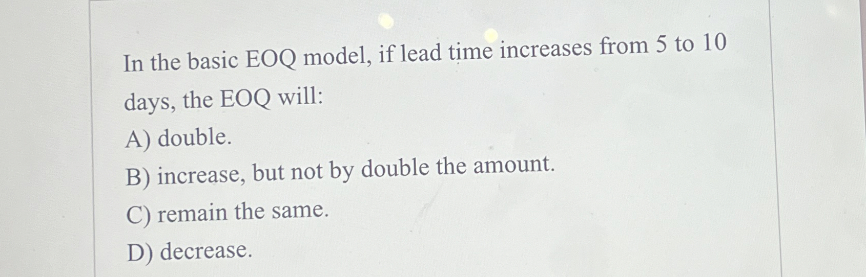 In the basic EOQ model, if lead time increases