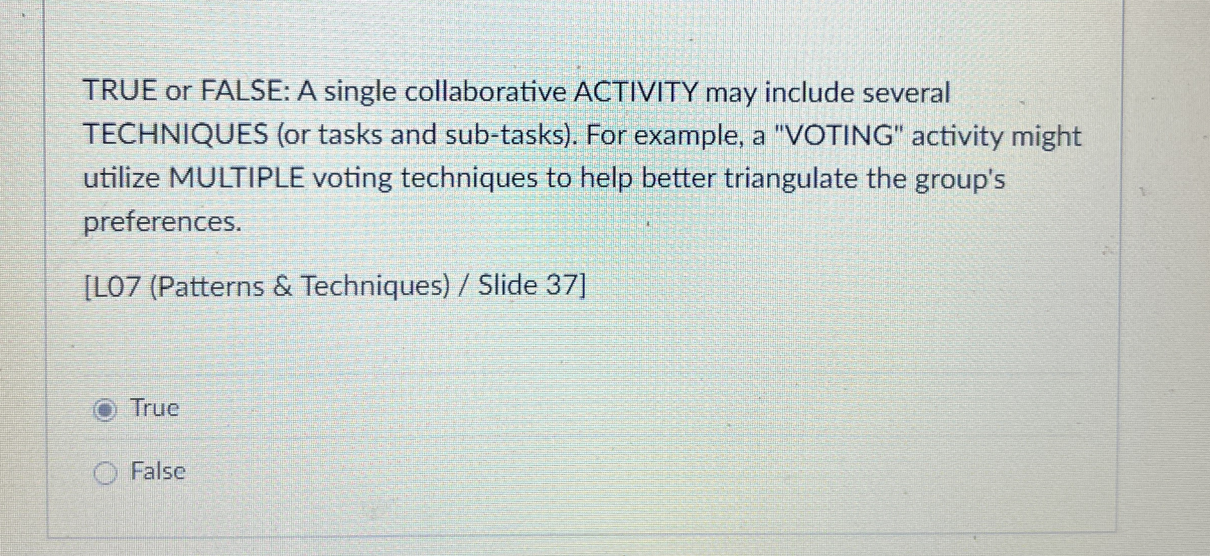 TRUE or FALSE: A single collaborative ACTIVITY