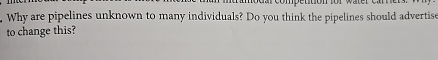 Why are pipelines unknown to many individuals? Do