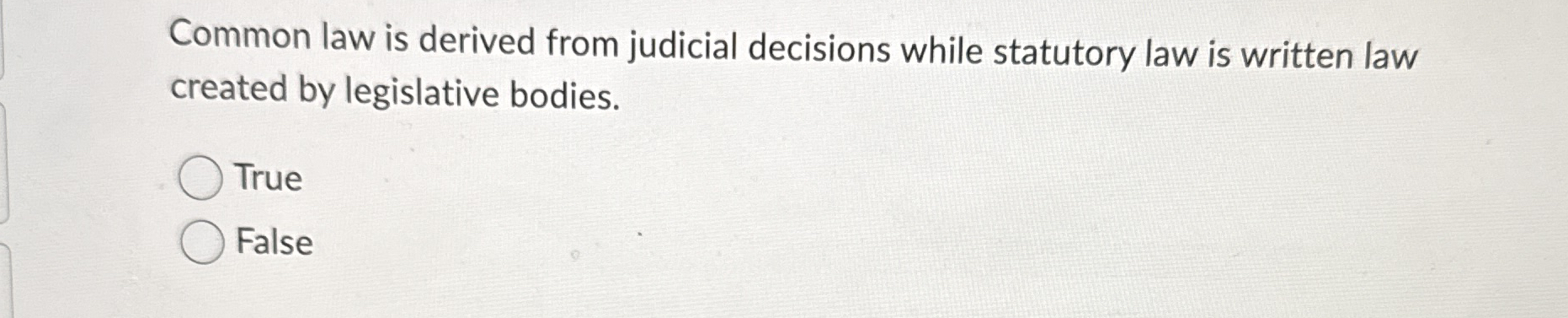 Common law is derived from judicial decisions