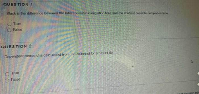 QUESTION 1 Slack is the difference between the