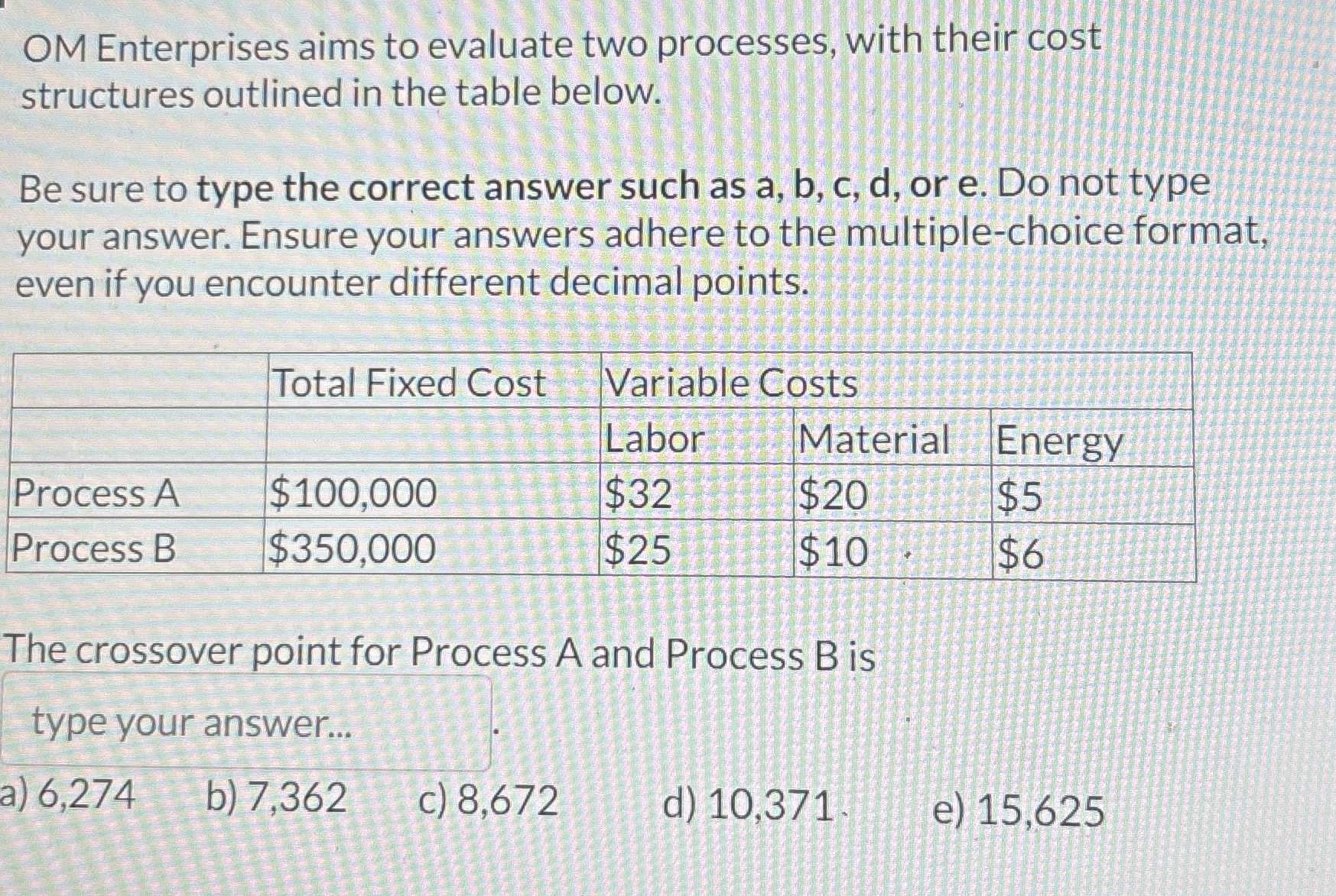 OM Enterprises aims to evaluate two processes,