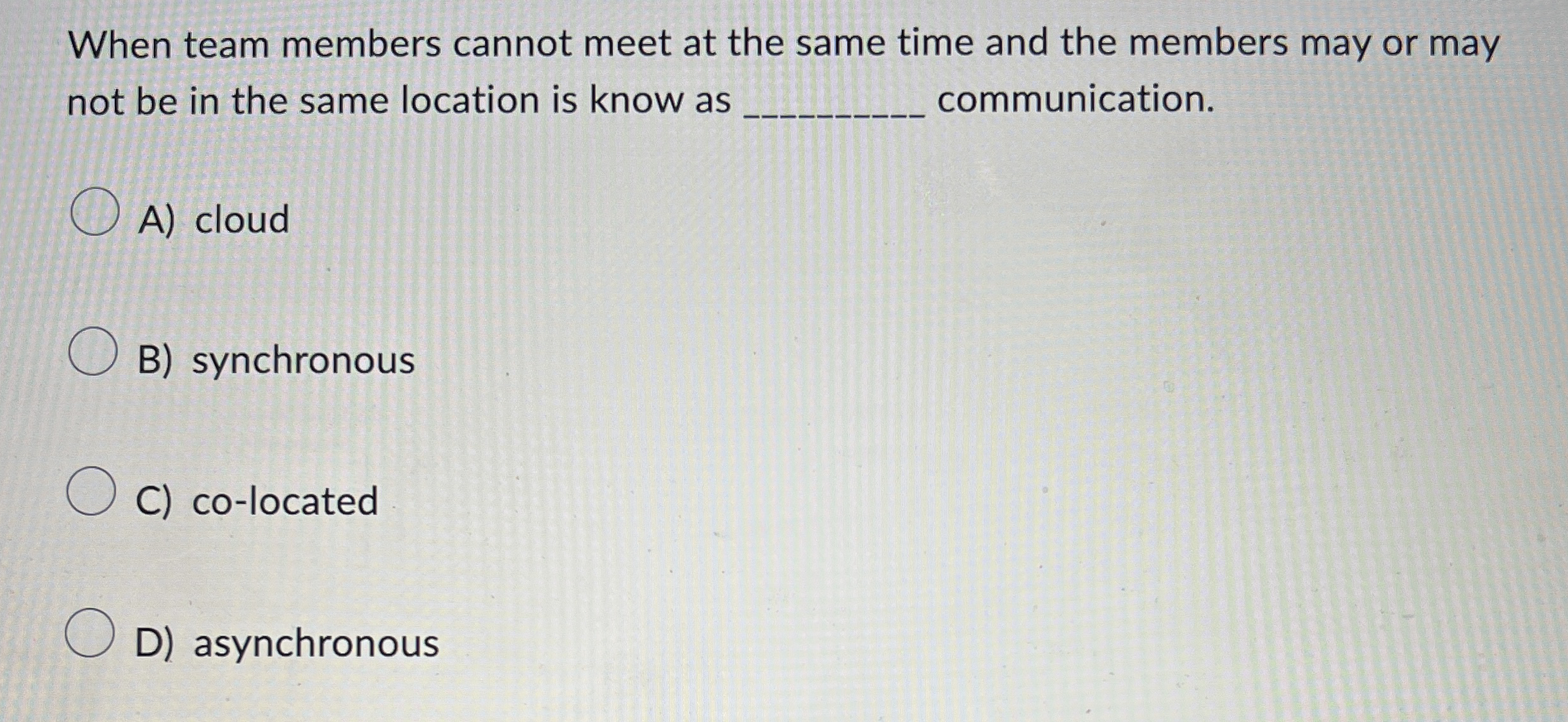 When team members cannot meet at the same time