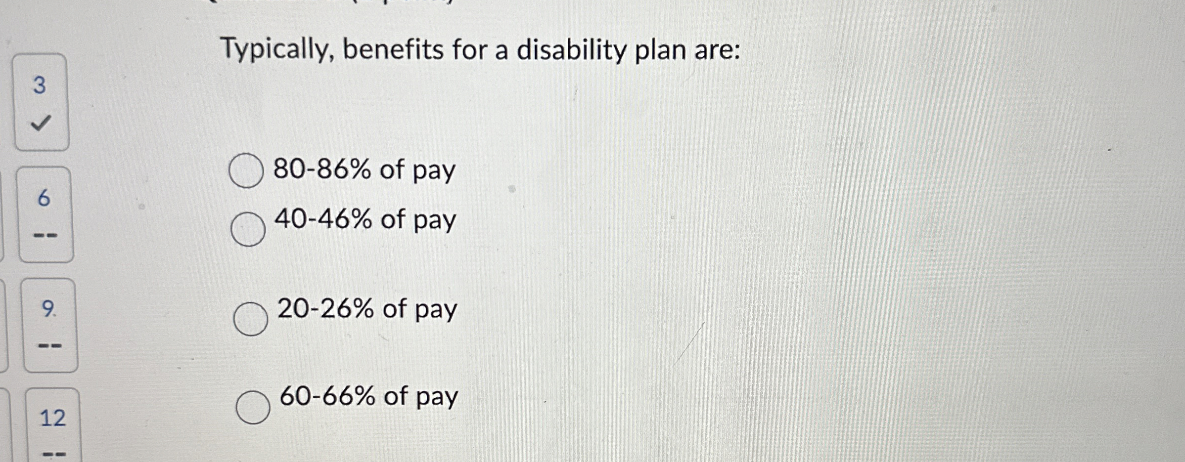 Typically, benefits for a disability plan are: 3