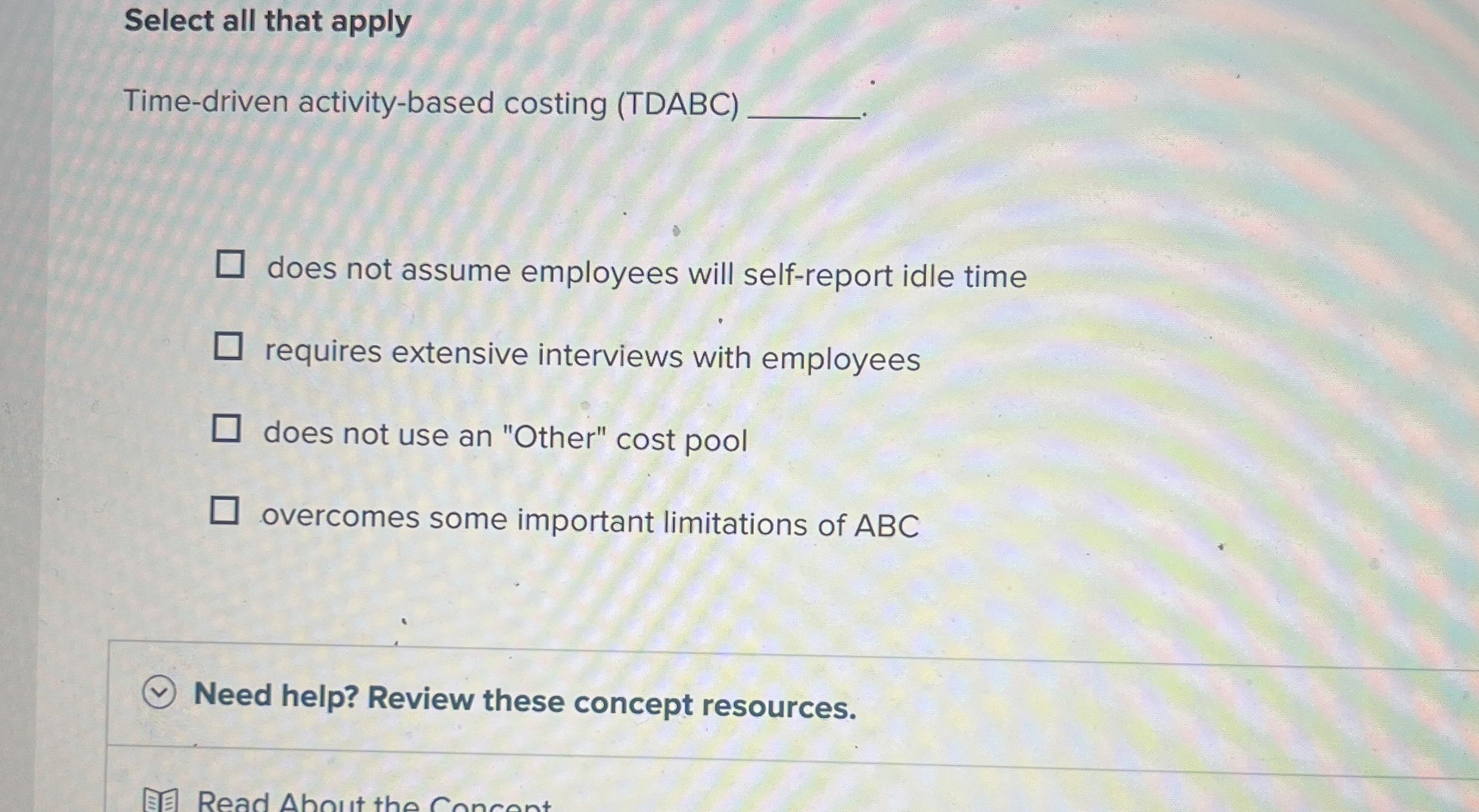 Select all that apply Time - driven activity -