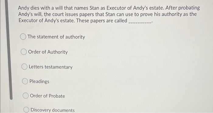 Andy dies with a will that names Stan as Executor