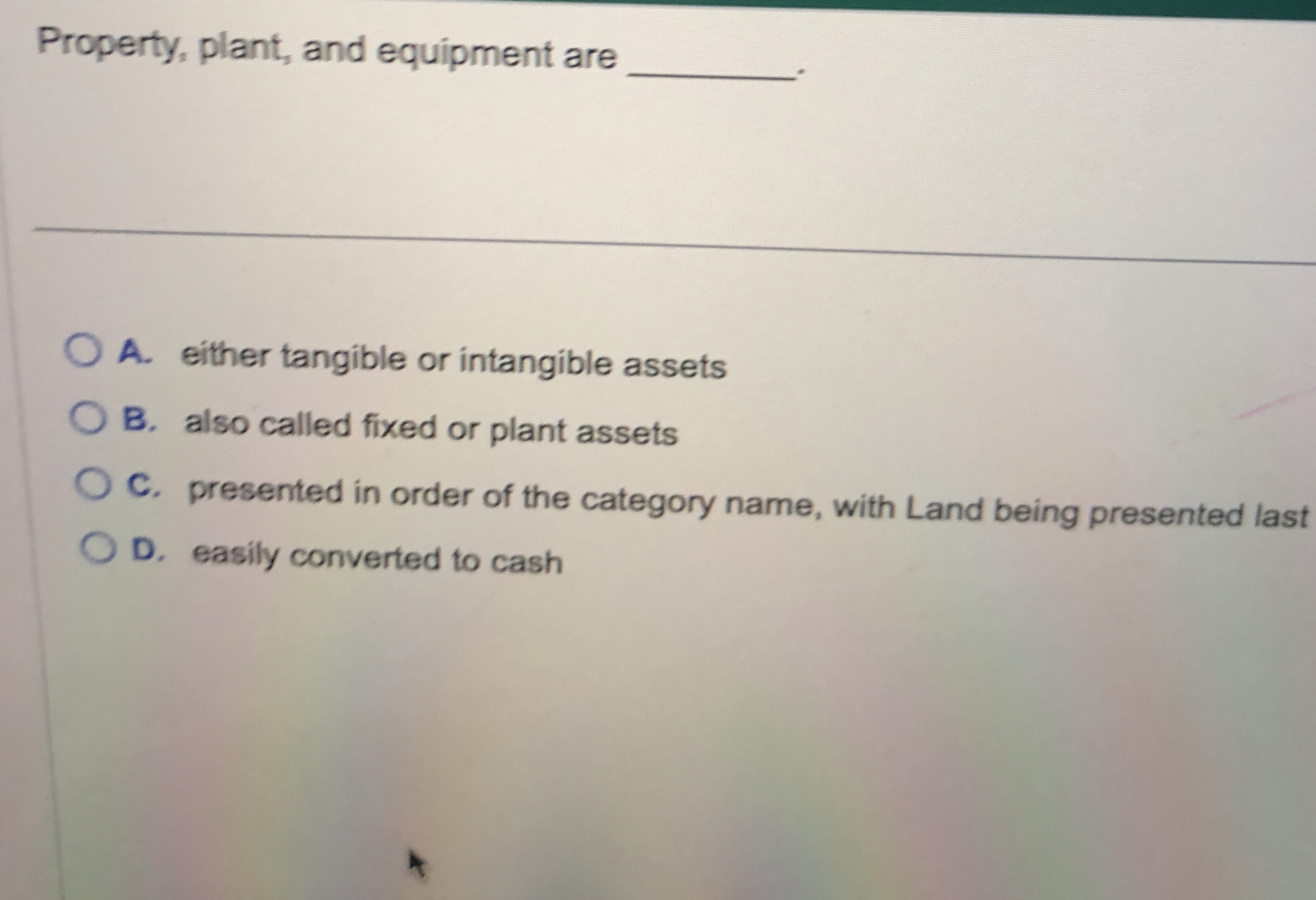 Property, plant, and equipment are q , . A .