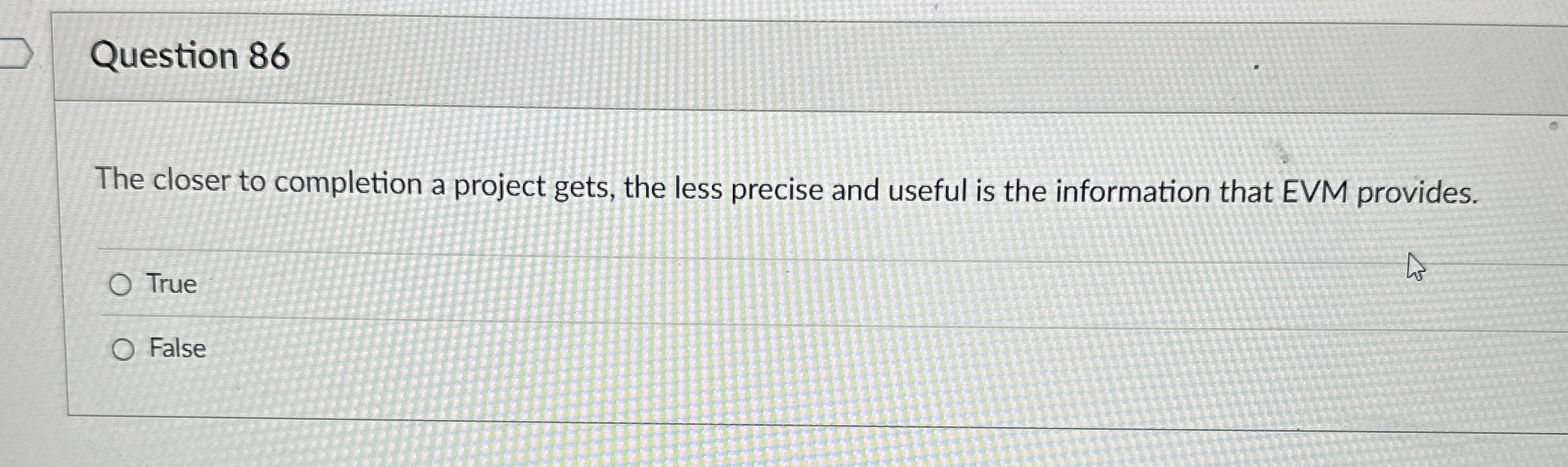 Question 8 6 The closer to completion a project