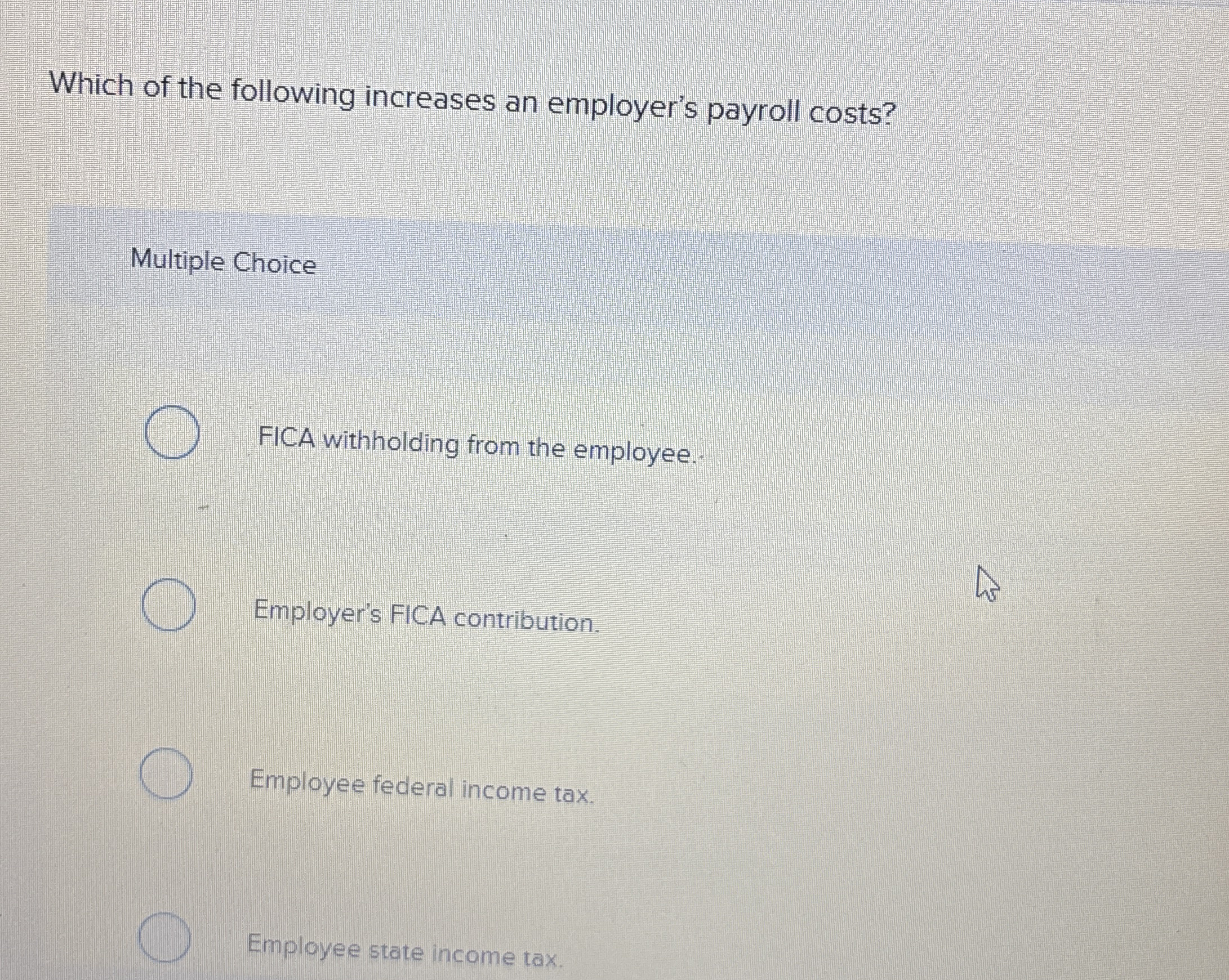 Which of the following increases an employer's