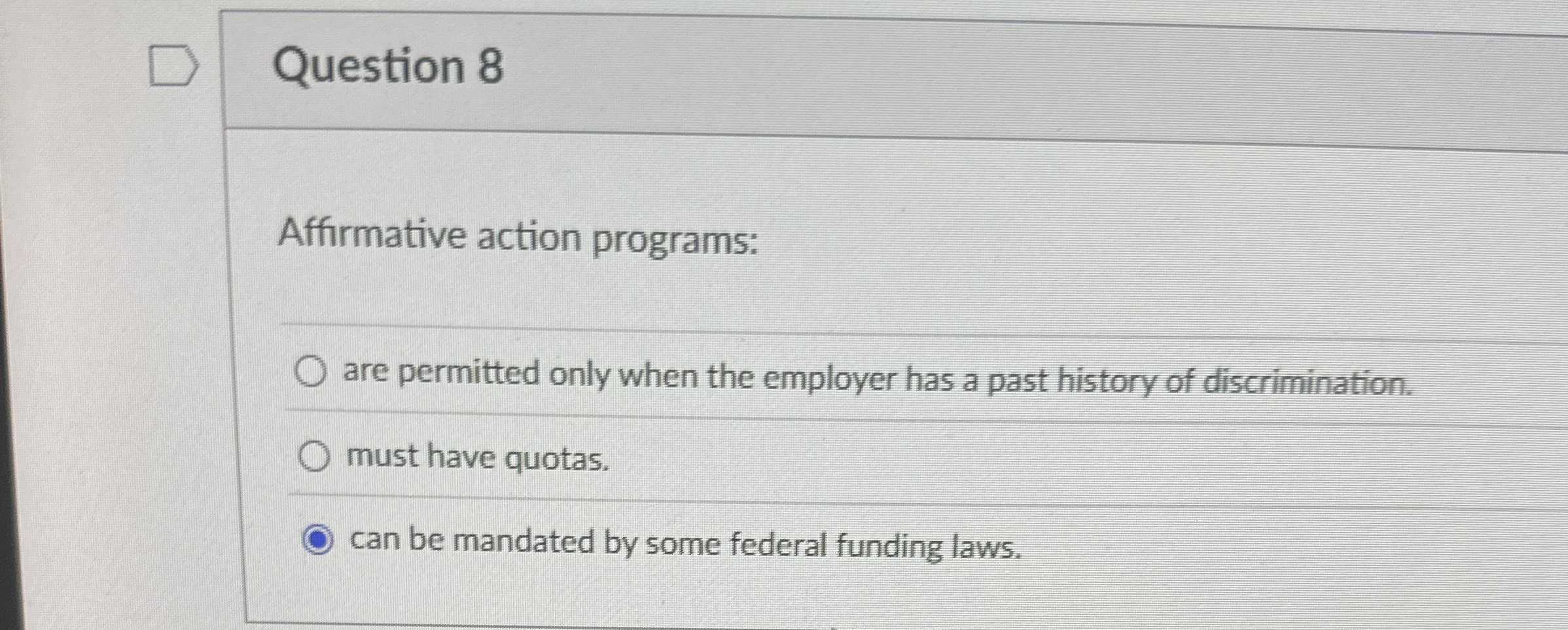 Question 8 Affirmative action programs: are