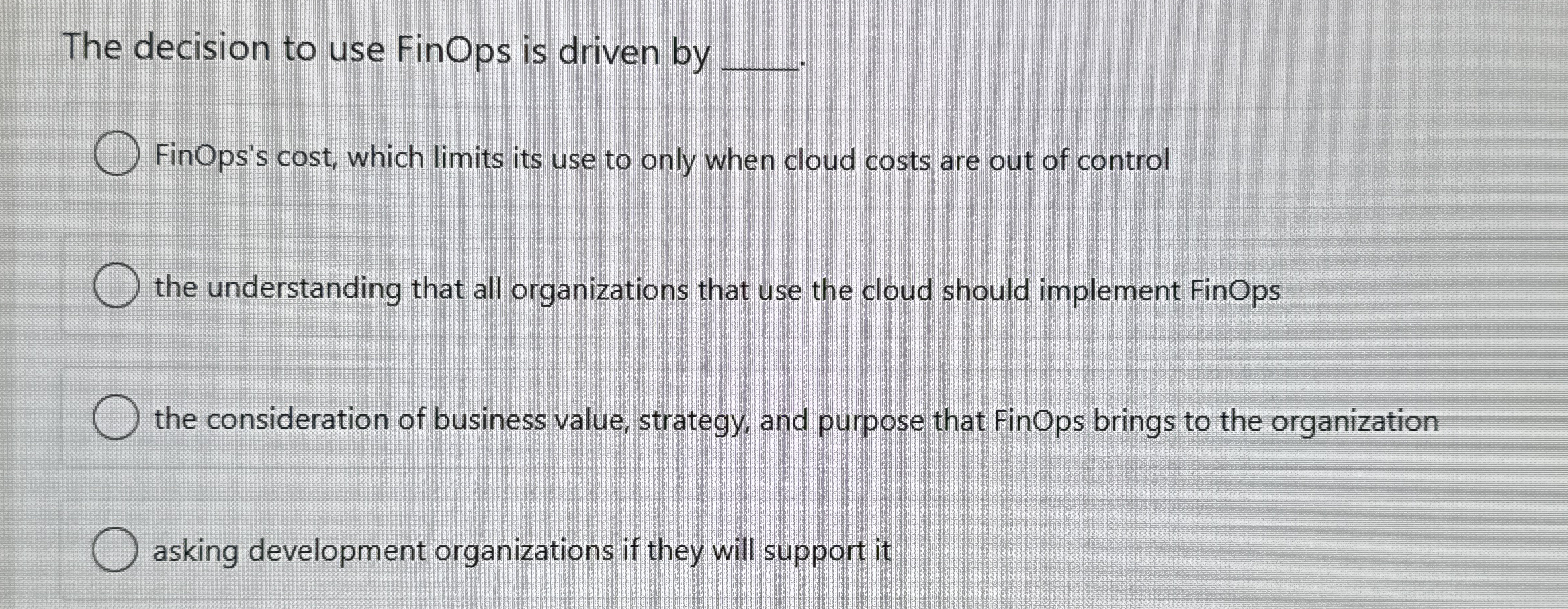 The decision to use FinOps is driven by q ,
