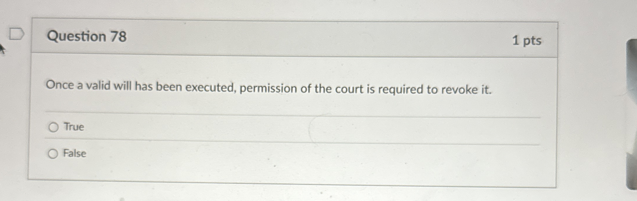 Question 7 8 1 pts Once a valid will has been