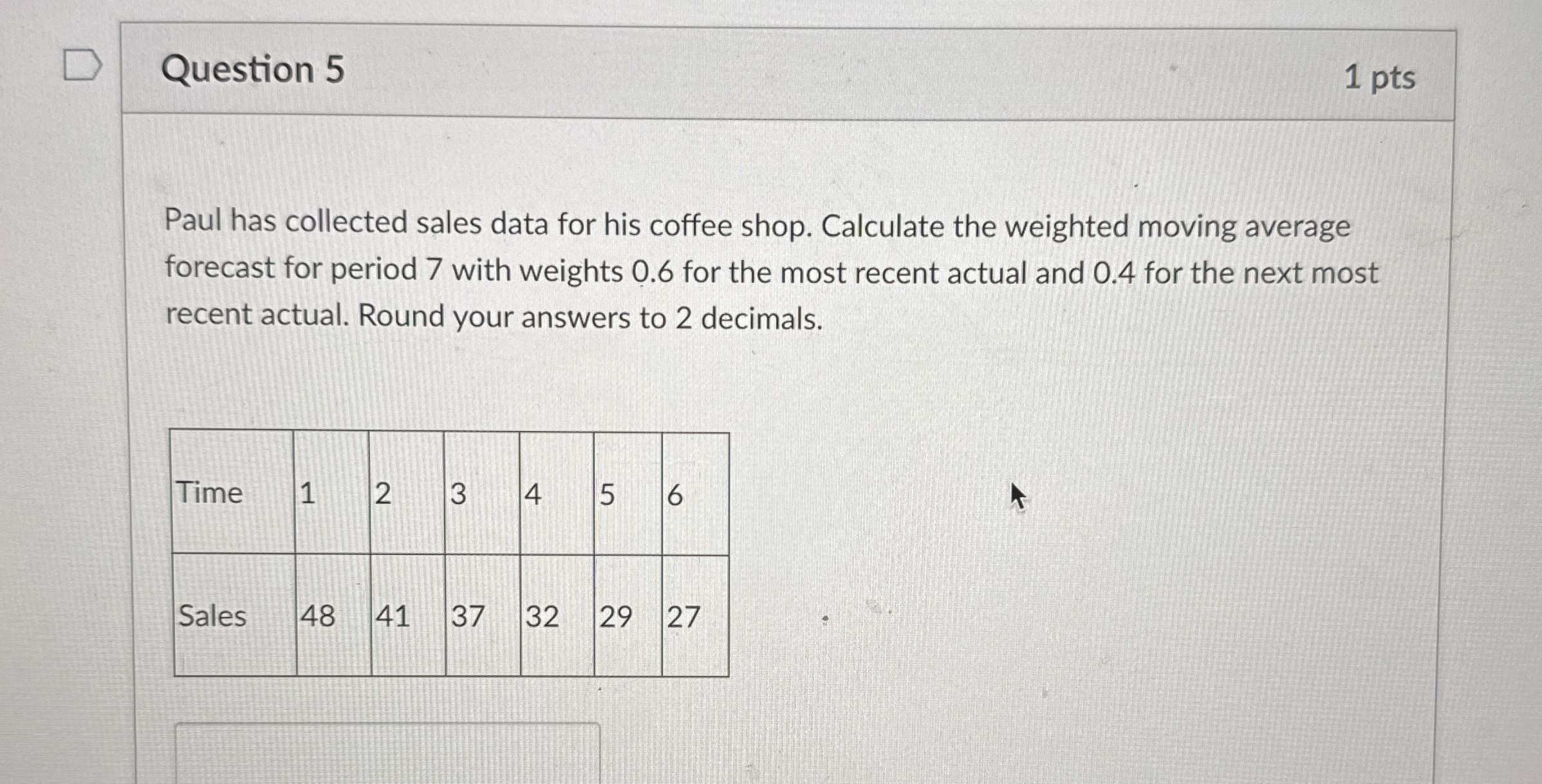 Question 5 1 pts Paul has collected sales data