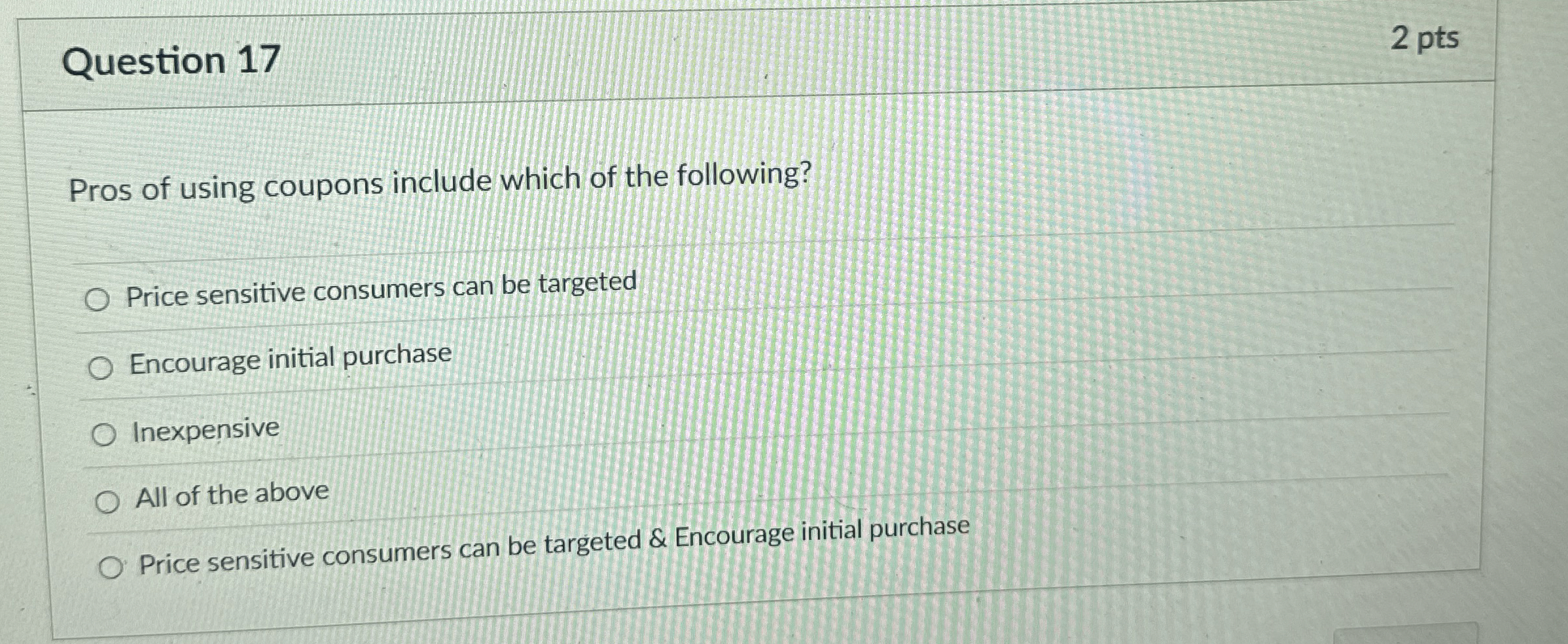 Question 1 7 2 pts Pros of using coupons include