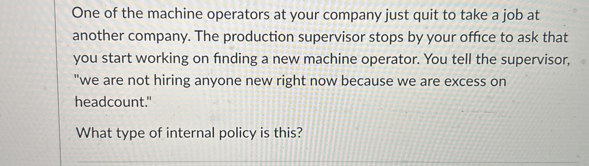 One of the machine operators at your company just