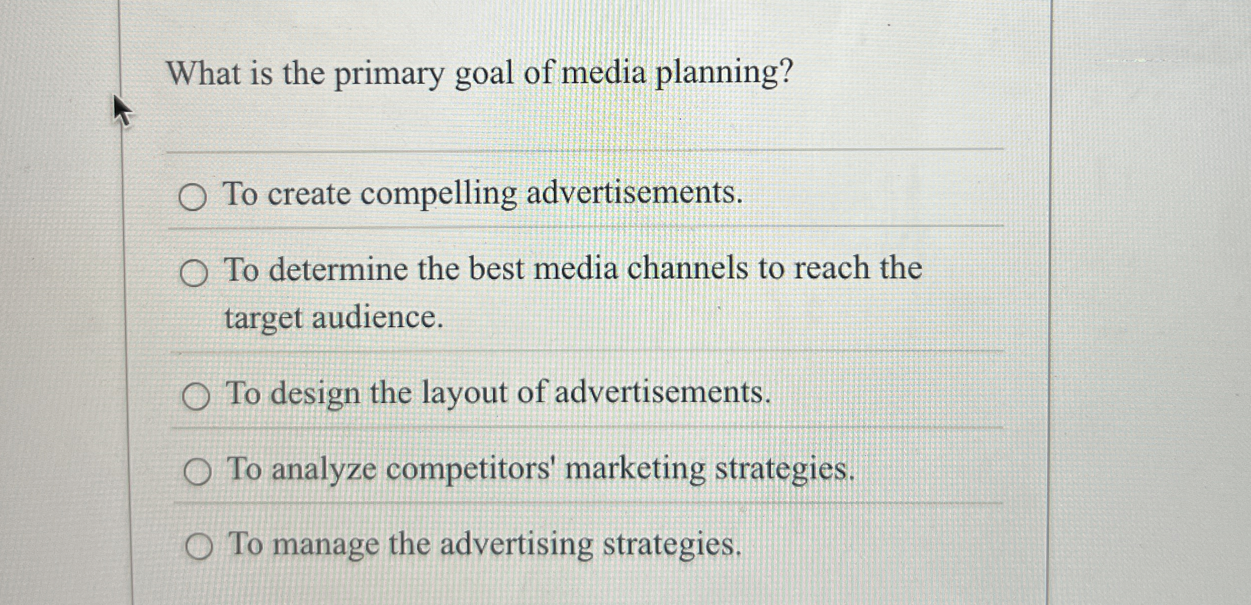 What is the primary goal of media planning? To