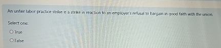 An untair labor practice strike is a strike in