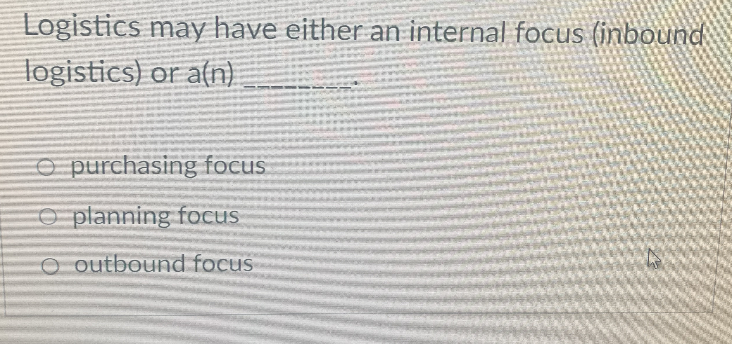 Logistics may have either an internal focus (