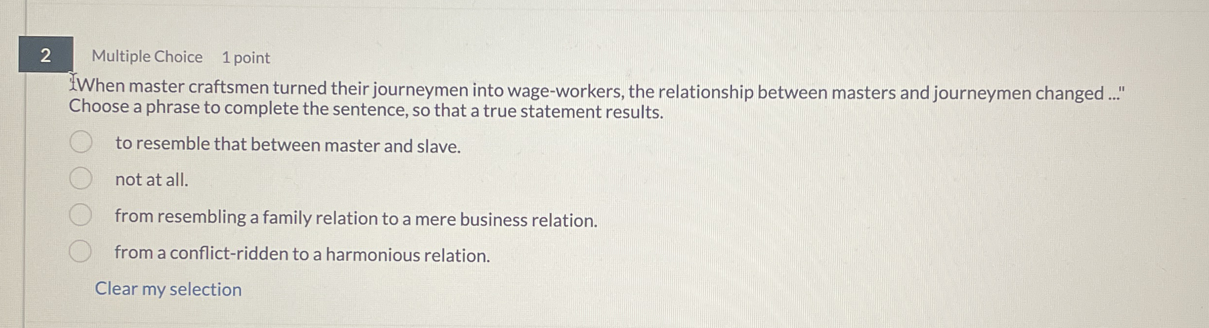 2 Multiple Choice 1 point When master craftsmen