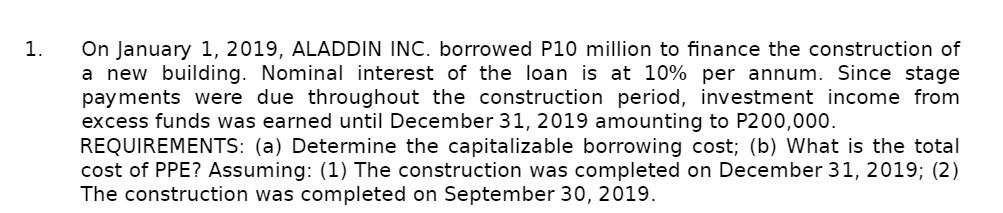 1 . On January 1, 2019, ALADDIN INC. borrowed P10