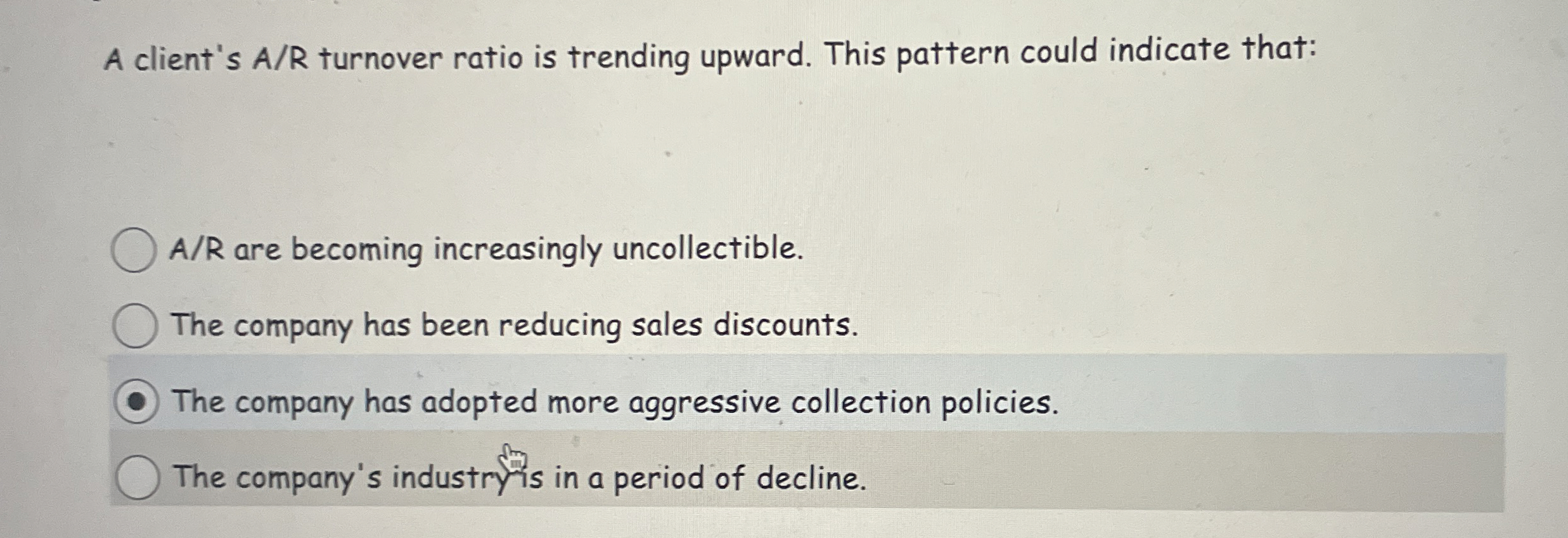 A client's A R turnover ratio is trending upward.