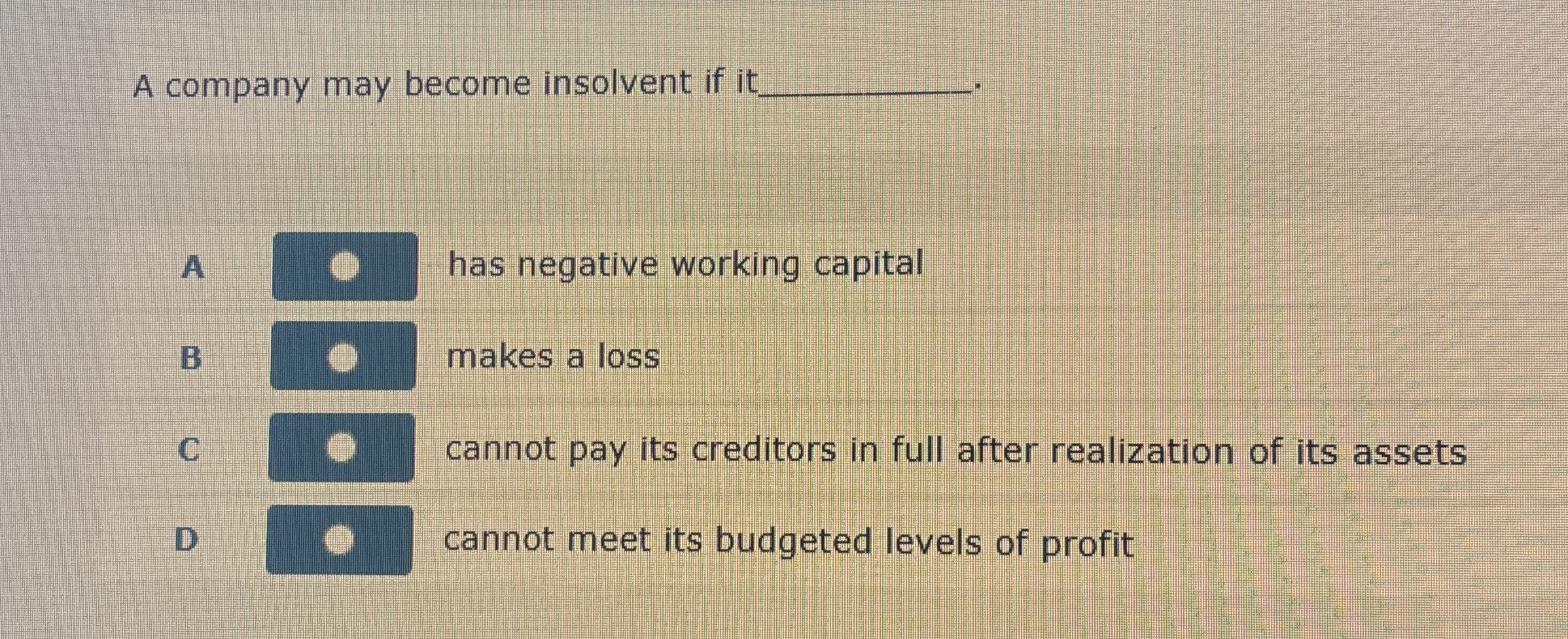 A company may become insolvent if it q , A has
