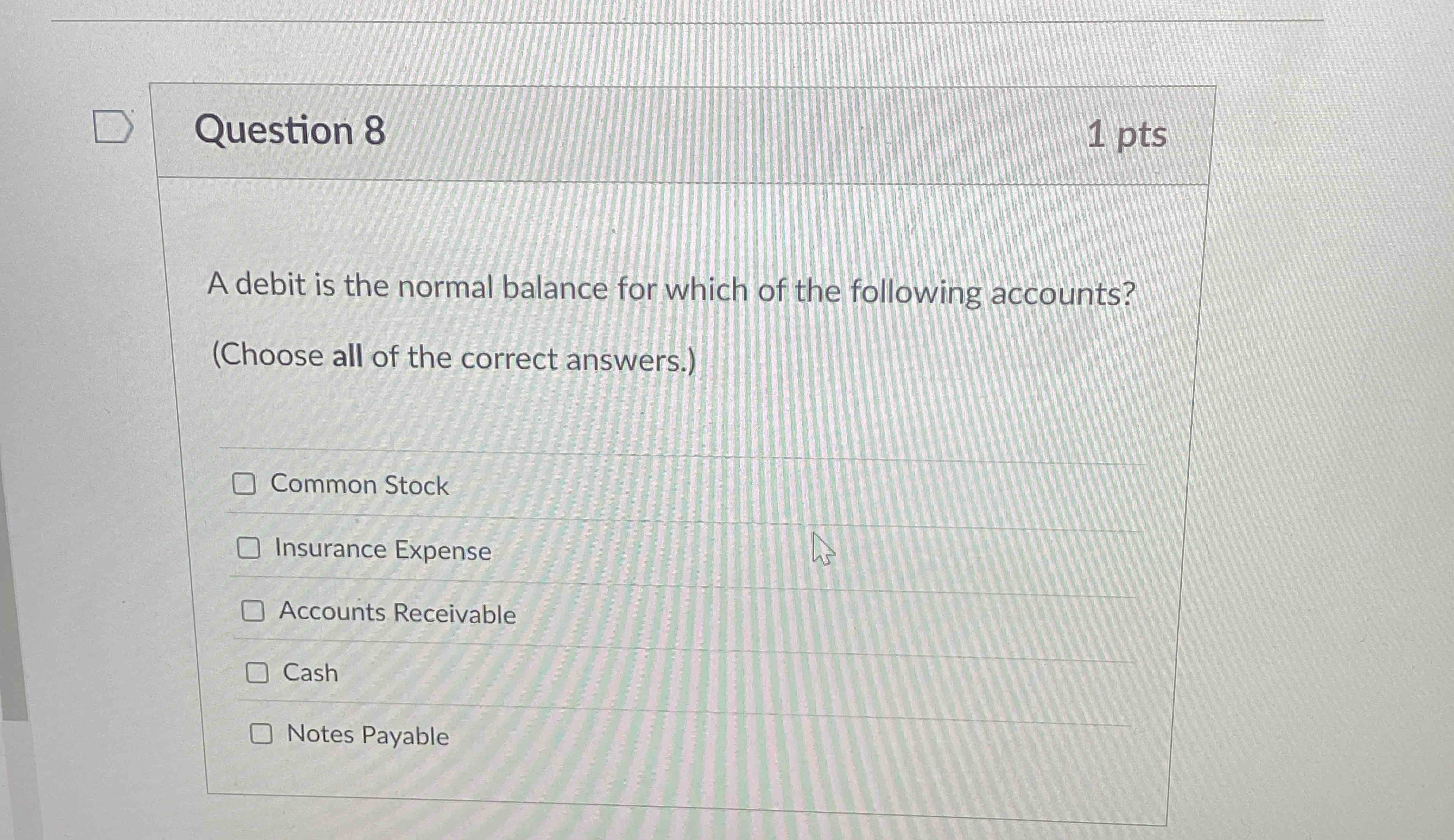 Question 8 A debit is the normal balance for