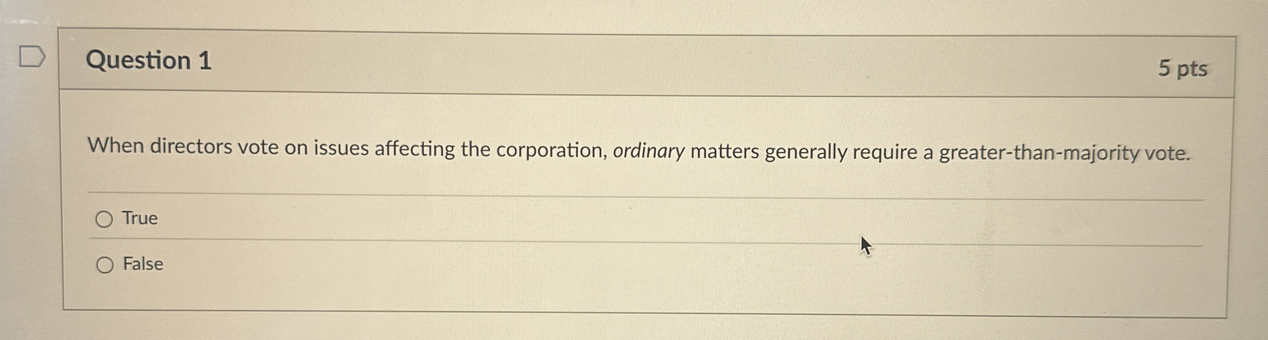 Question 1 5 pts When directors vote on issues