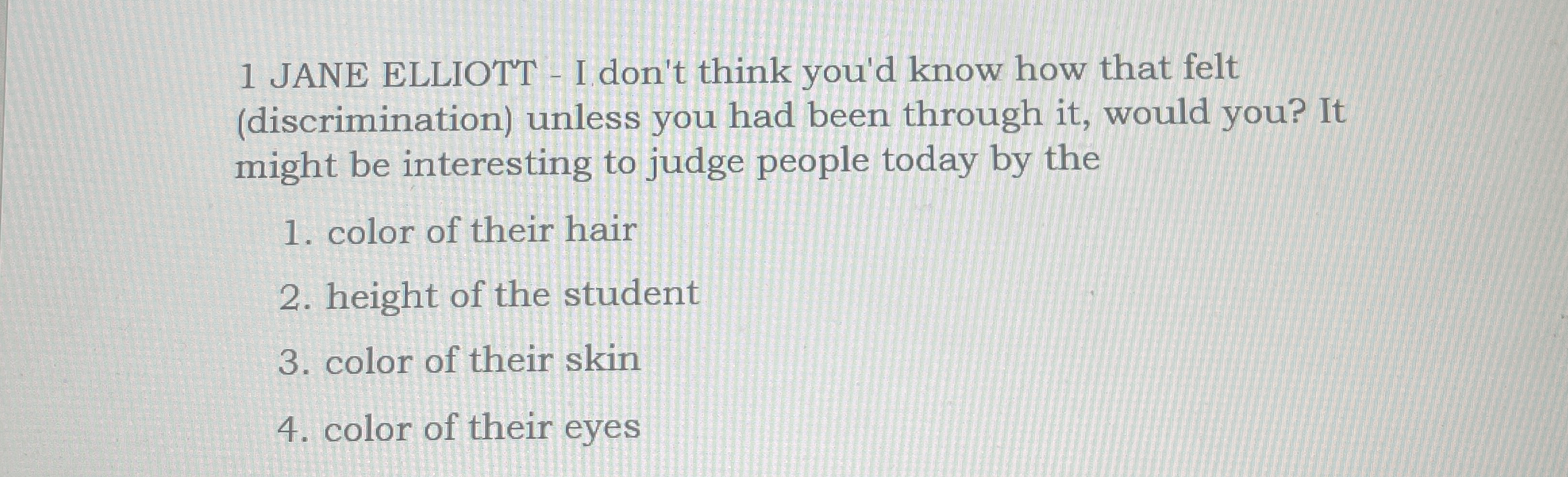 1 JANE ELLIOTT - I don't think you'd know how