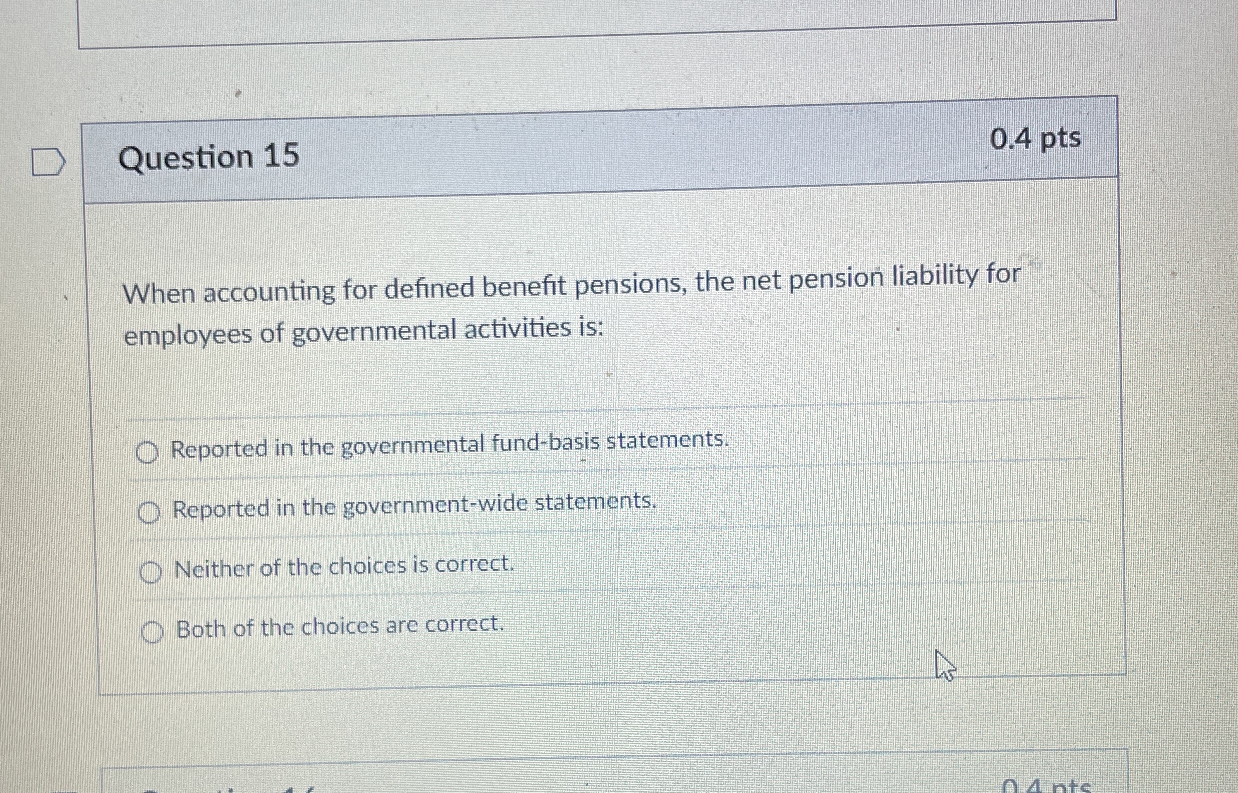 Question 1 5 0 . 4 pts When accounting for