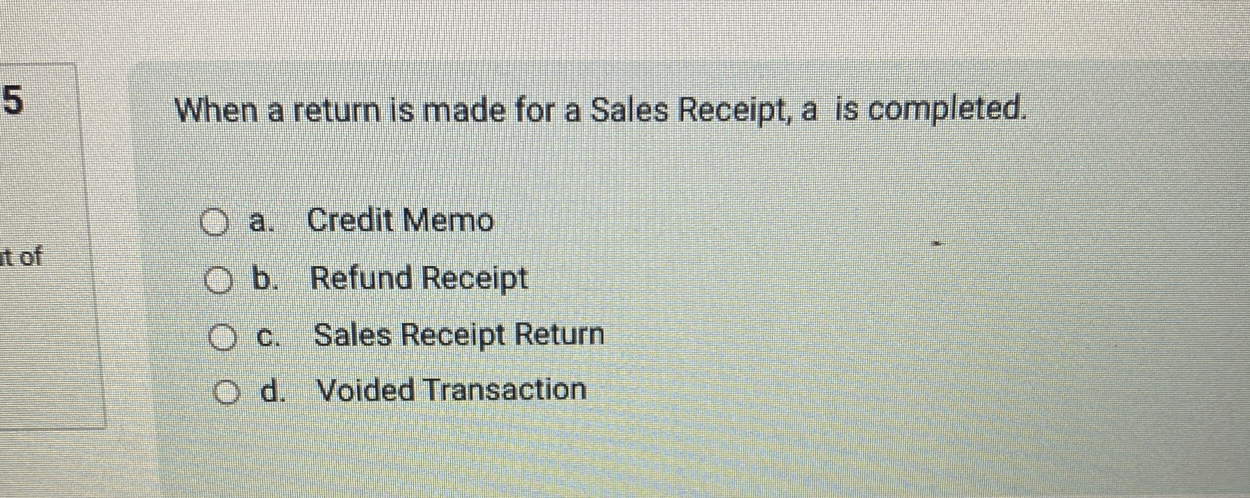 5 When a return is made for a Sales Receipt, a is