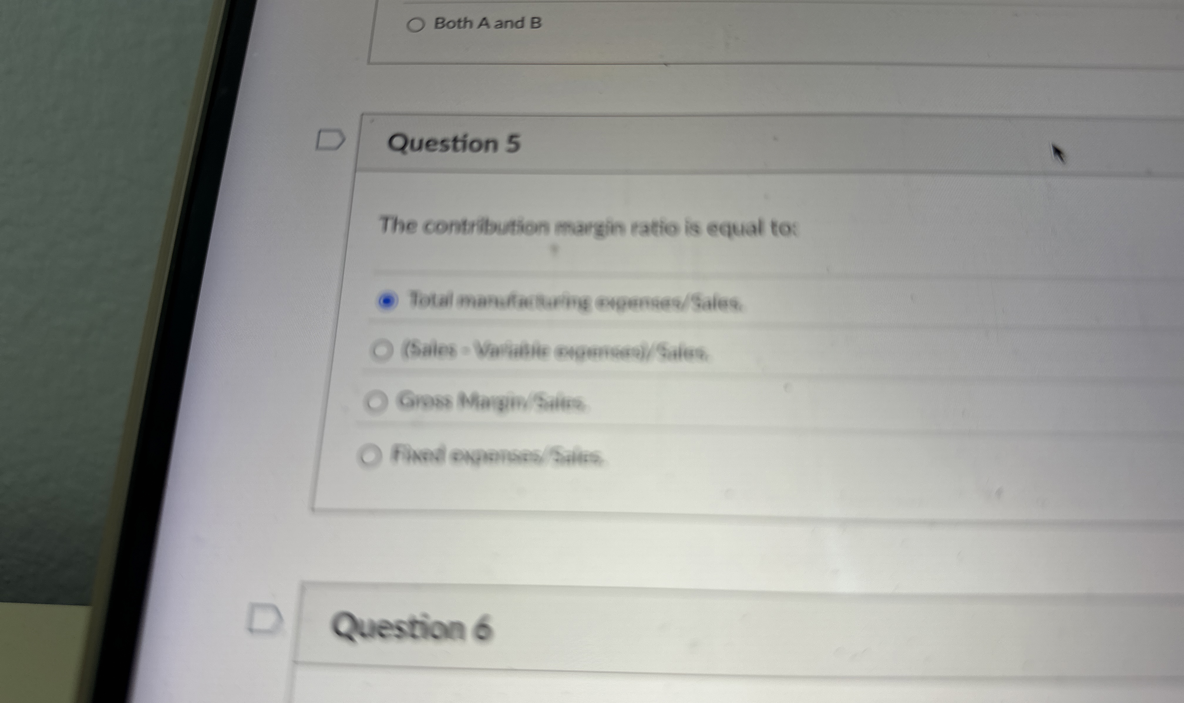 Question 5 The contribution margin ratio is equal