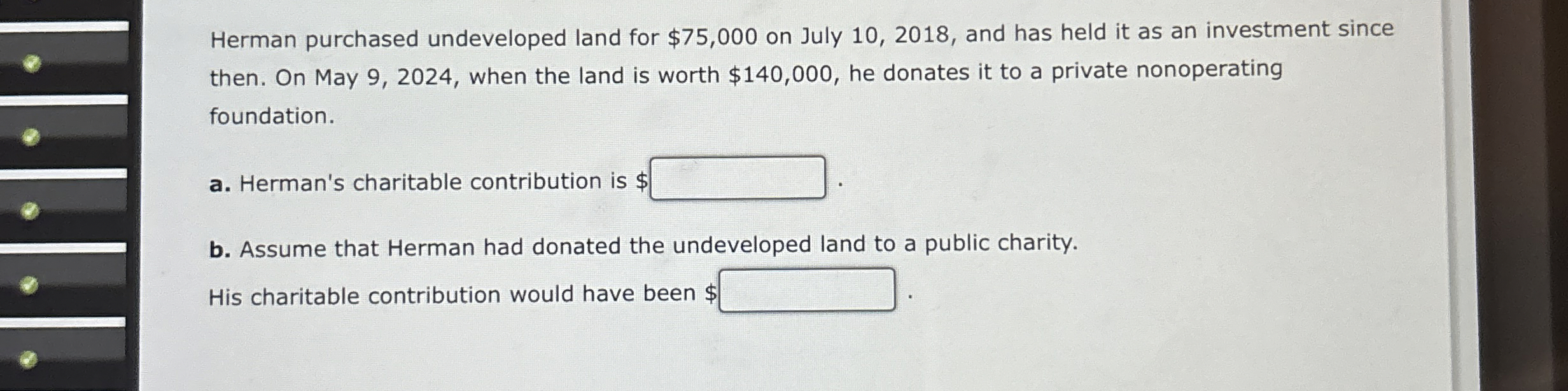 Herman purchased undeveloped land for $ 7 5 , 0 0