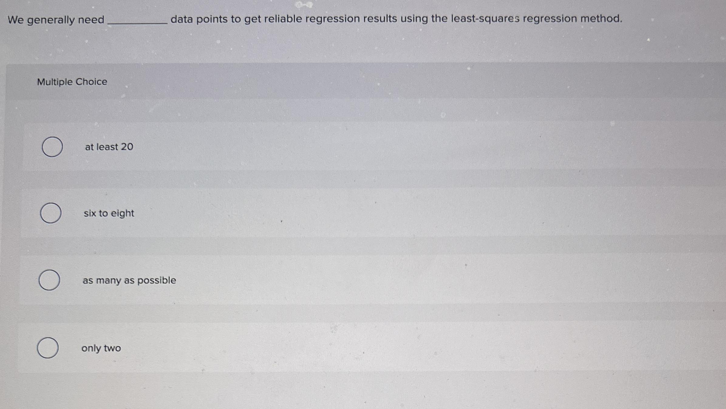 We generally need data points to get reliable