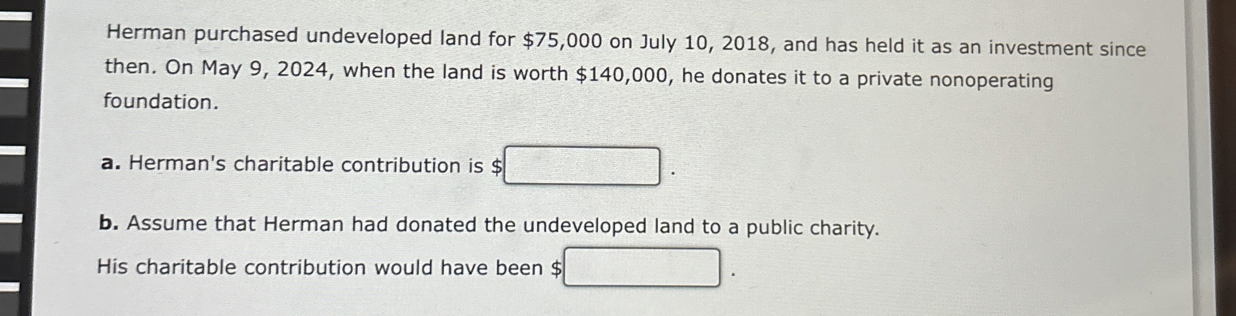 Herman purchased undeveloped land for $ 7 5 , 0 0