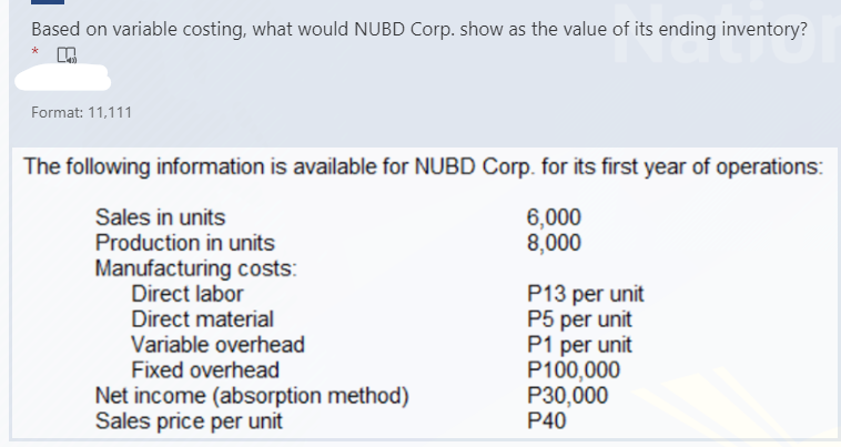 Based on variable costing, what would NUBD Corp.