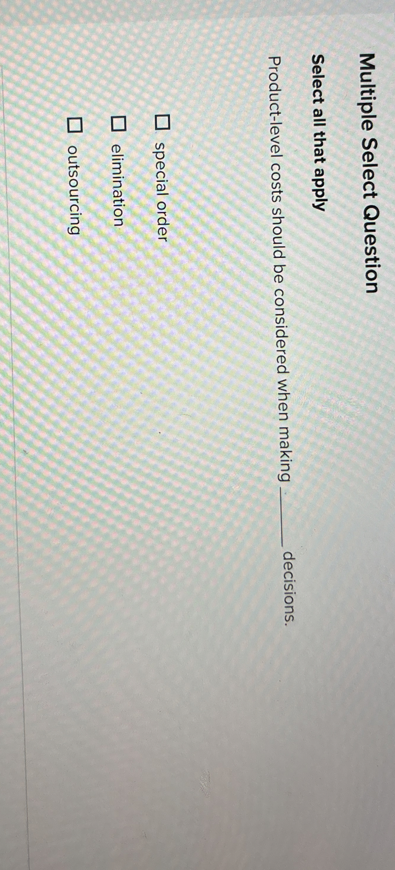 Multiple Select Question Select all that apply