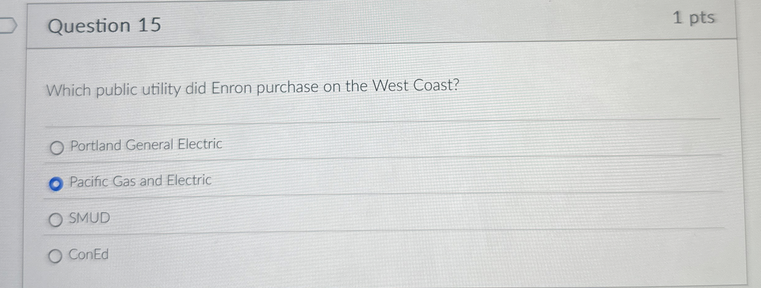 Question 1 5 1 pts Which public utility did Enron
