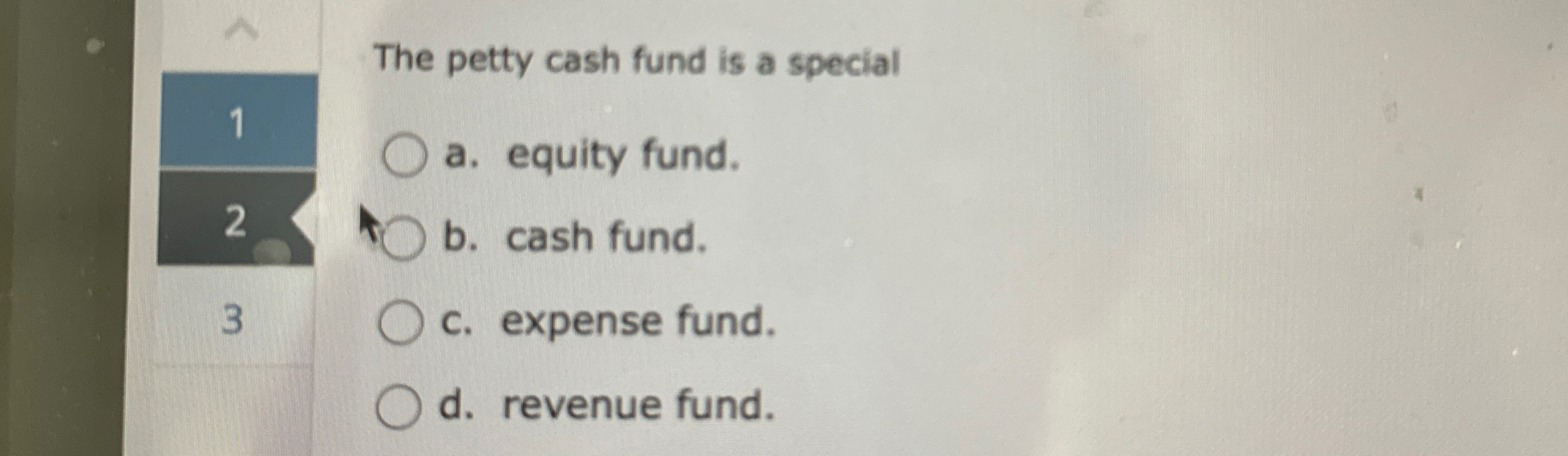 The petty cash fund is a special 1 a . equity
