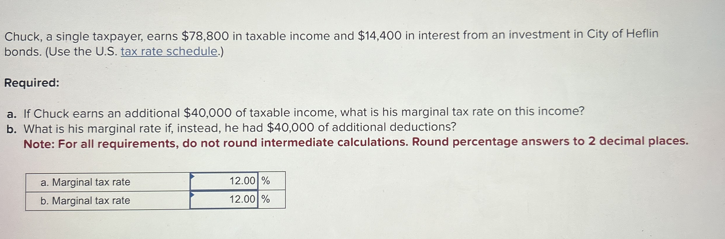 Chuck, a single taxpayer, earns $ 7 8 , 8 0 0 in