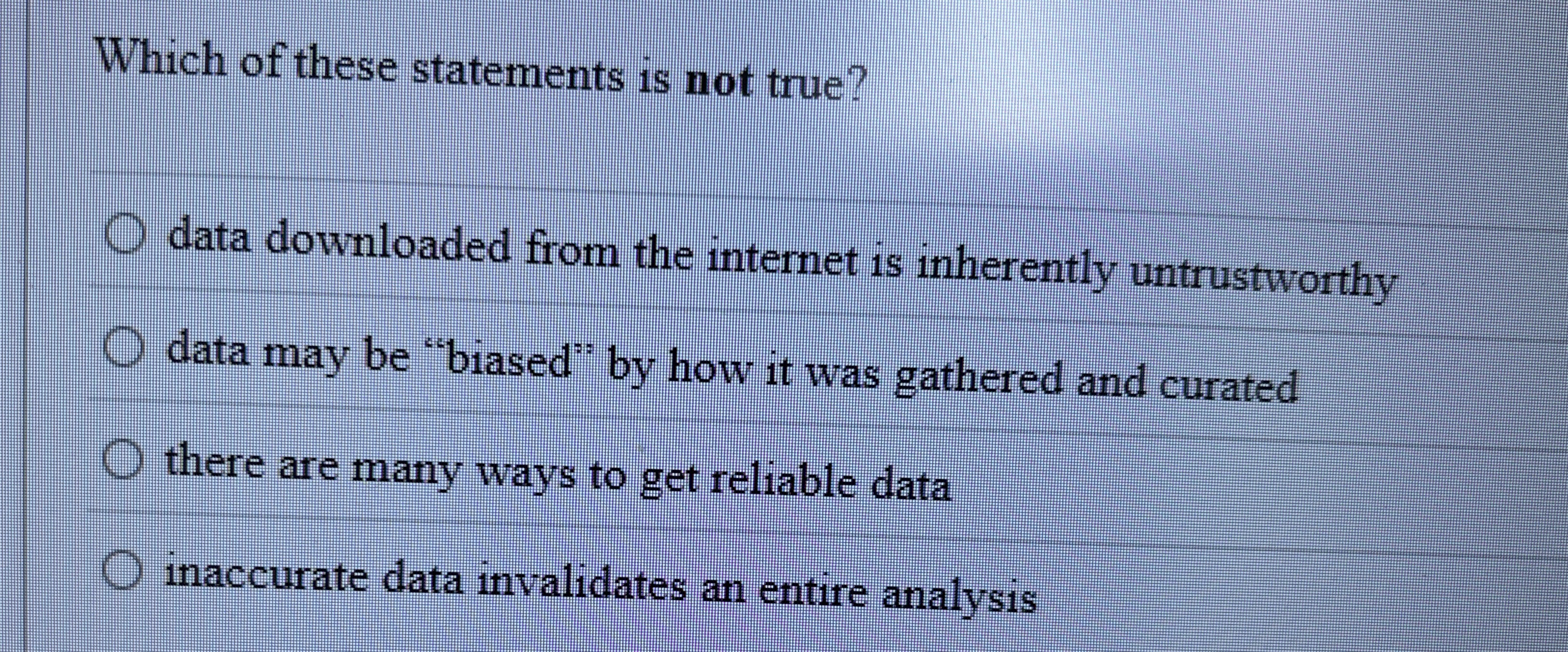 Which of these statements is not true? data