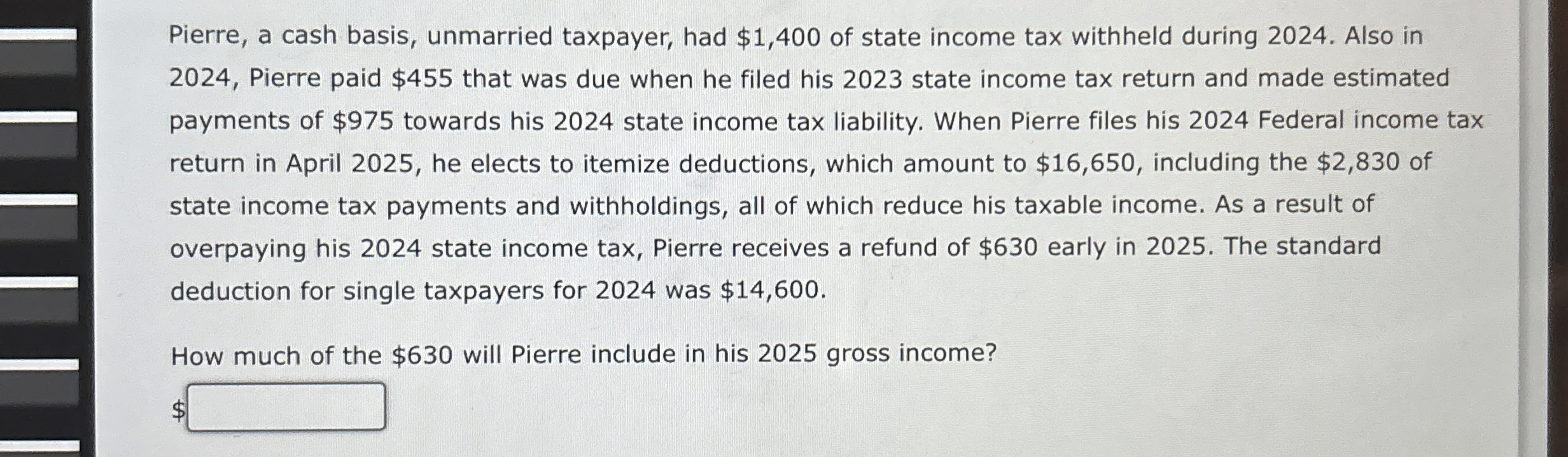 Pierre, a cash basis, unmarried taxpayer, had $ 1
