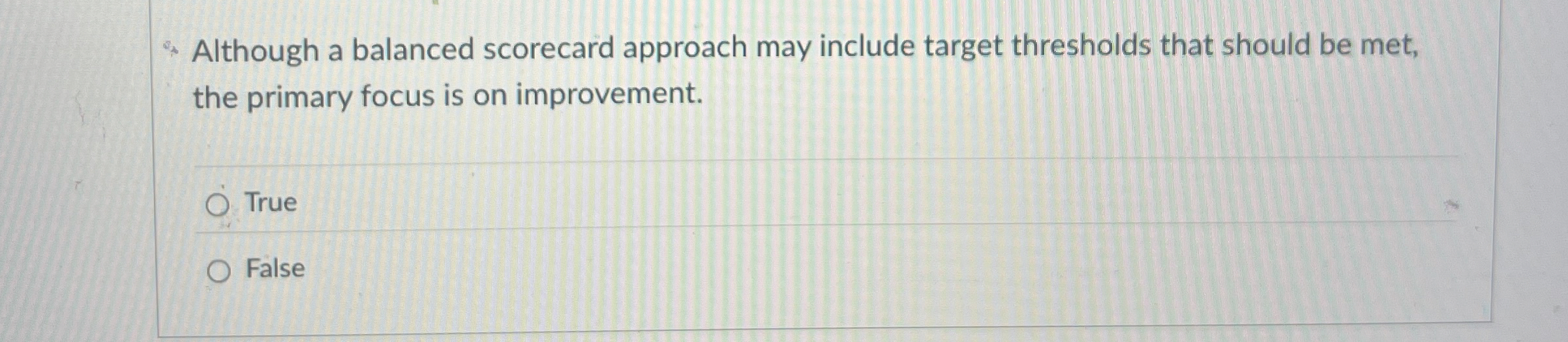 Although a balanced scorecard approach may