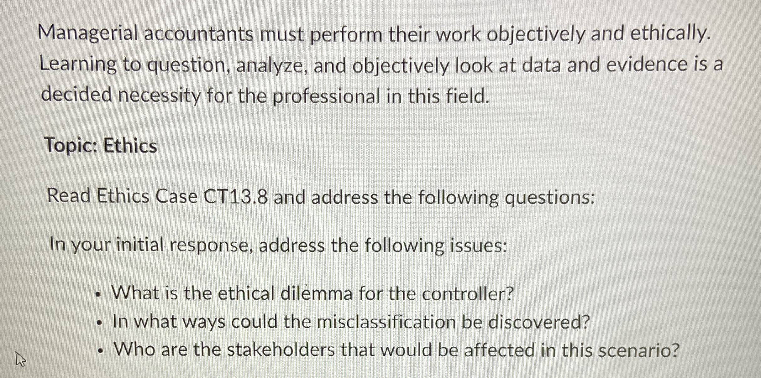 Managerial accountants must perform their work