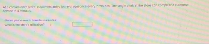 At a convenience store, customers arrive (on