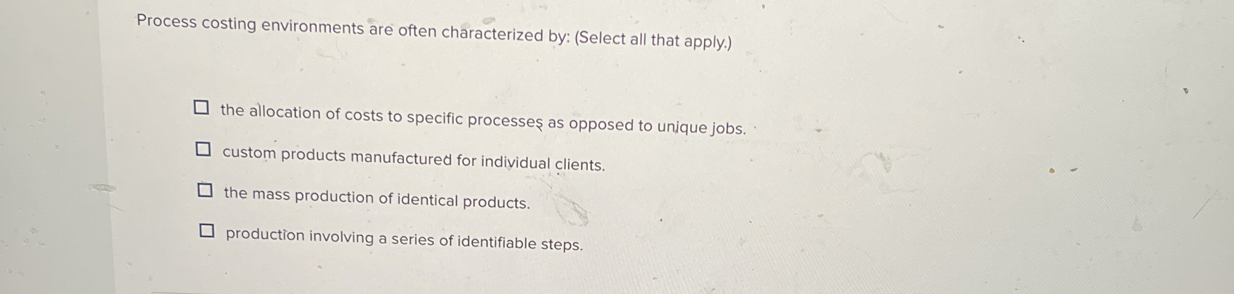 Process costing environments are often