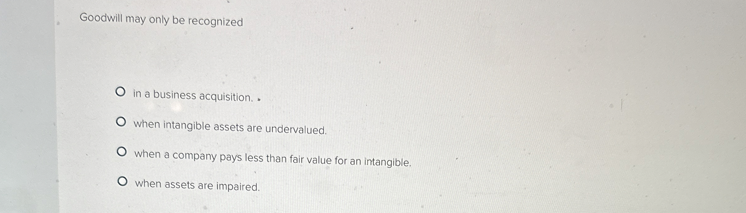 Goodwill may only be recognized in a business